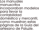 Los manuales manuscritos 
incorporaban modelos para llevar la contabilidad doméstica y mercantil, como muestran estas páginas de la Guía del artesano de Paluzíe.