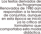 Los textos derivados de los Programas Renovados de 1980 aún respondían a la teoría de conjuntos, aunque en esta época se inició ya la crítica al formalismo que comportaba esta moda didáctica.
