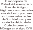 El monopolio de Valladolid se rompió a  fines del Antiguo Régimen, como muestra este silabario  para uso en las escuelas reales de San Ildefonso y en las de San Isidro de la Corte, impreso en Málaga en el siglo XVIII.
