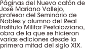 Páginas del Nuevo catón de José Mariano Vallejo, profesor del Seminario de Nobles y alumno del Real Instituto Militar Pestalozziano, obra de la que se hicieron varias ediciones desde la primera mitad del siglo XIX.